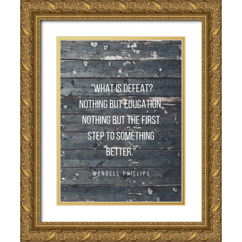Wendell Phillips Quote: Education Gold Ornate Wood Framed Art Print with Double Matting by ArtsyQuotes