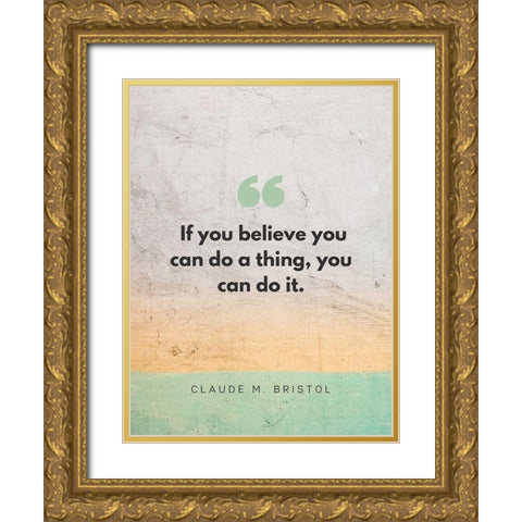 Claude M. Bristol Quote: You Can Do It Gold Ornate Wood Framed Art Print with Double Matting by ArtsyQuotes