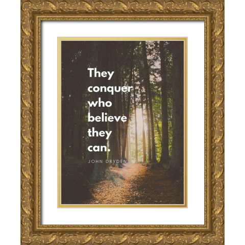 John Fryden Quote: They Can Conquer Gold Ornate Wood Framed Art Print with Double Matting by ArtsyQuotes