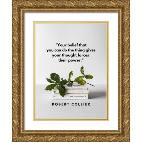 Robert Collier Quote: Your Belief Gold Ornate Wood Framed Art Print with Double Matting by ArtsyQuotes