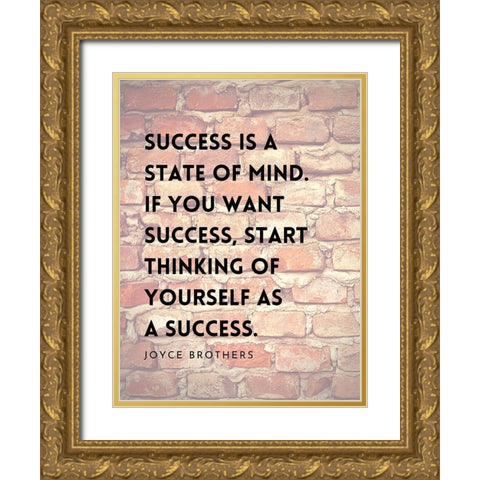 Joyce Brothers Quote: Success is a State of Mind Gold Ornate Wood Framed Art Print with Double Matting by ArtsyQuotes