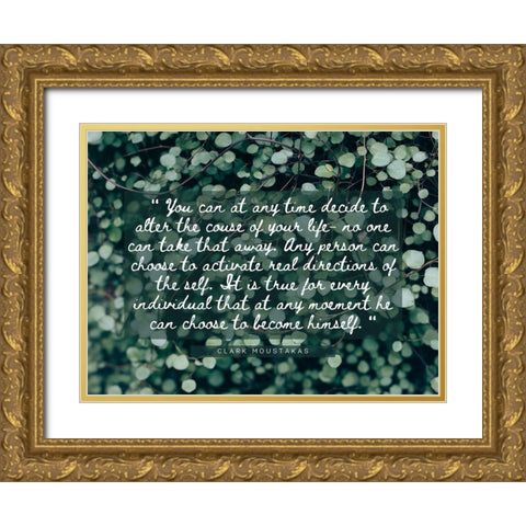 Clark Moustakas Quote: Course of Your Life Gold Ornate Wood Framed Art Print with Double Matting by ArtsyQuotes