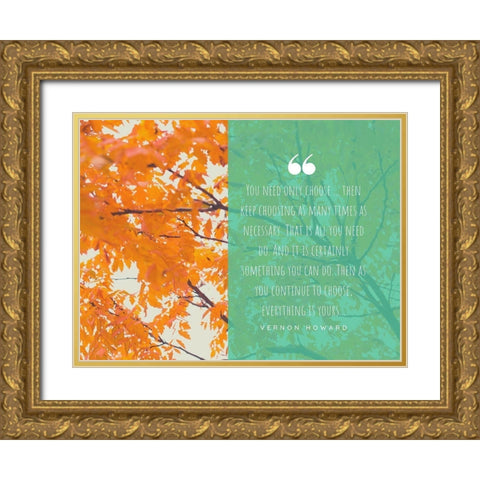 Vernon Howard Quote: Keep Choosing Gold Ornate Wood Framed Art Print with Double Matting by ArtsyQuotes