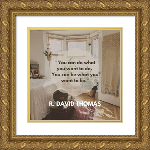 R. David Thomas Quote: Do What You Want Gold Ornate Wood Framed Art Print with Double Matting by ArtsyQuotes