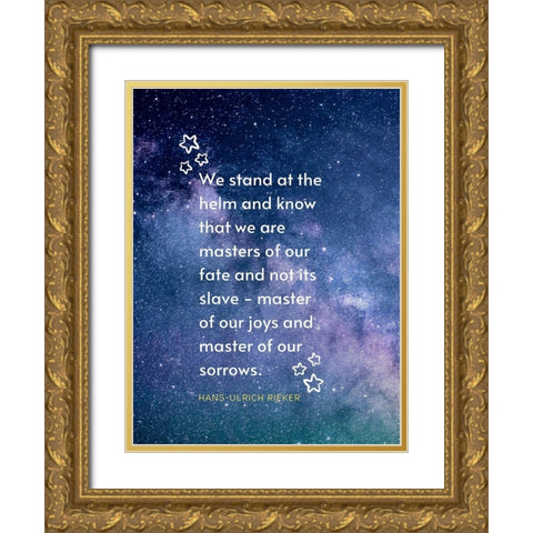 Hans-Ulrich Rieker Quote: We Stand Gold Ornate Wood Framed Art Print with Double Matting by ArtsyQuotes