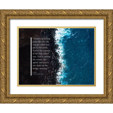 Carl Frederick Quote: Youre the Captain Gold Ornate Wood Framed Art Print with Double Matting by ArtsyQuotes