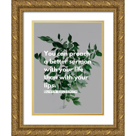 Oliver Goldsmith Quote: Preach Gold Ornate Wood Framed Art Print with Double Matting by ArtsyQuotes