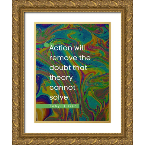 Tehyi Hsieh Quote: Action Gold Ornate Wood Framed Art Print with Double Matting by ArtsyQuotes