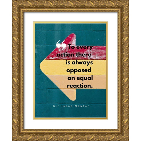 Sir Isaac Newton Quote: Equal Reaction Gold Ornate Wood Framed Art Print with Double Matting by ArtsyQuotes