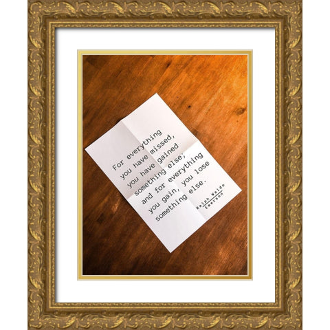 Ralph Waldo Emerson Quote: Everything You Gain Gold Ornate Wood Framed Art Print with Double Matting by ArtsyQuotes