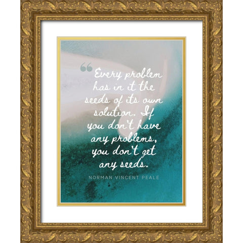 Norman Vincent Peale Quote: Every Problem Gold Ornate Wood Framed Art Print with Double Matting by ArtsyQuotes