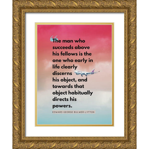 Edward George Bulwer-Lytton Quote: Man Who Succeeds Gold Ornate Wood Framed Art Print with Double Matting by ArtsyQuotes