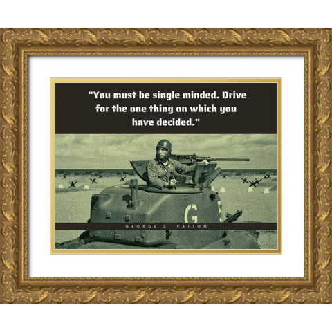 George Patton Quote: Single Minded Gold Ornate Wood Framed Art Print with Double Matting by ArtsyQuotes