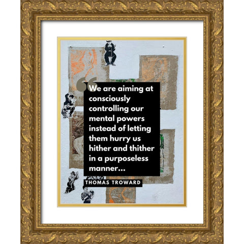 Thomas Troward Quote: Mental Powers Gold Ornate Wood Framed Art Print with Double Matting by ArtsyQuotes