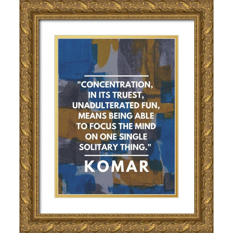 Komar Quote: Concentration Gold Ornate Wood Framed Art Print with Double Matting by ArtsyQuotes