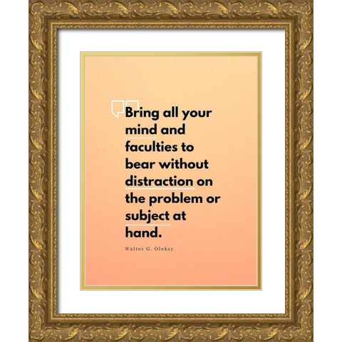 Walter G. Oleksy Quote: Without Distraction Gold Ornate Wood Framed Art Print with Double Matting by ArtsyQuotes