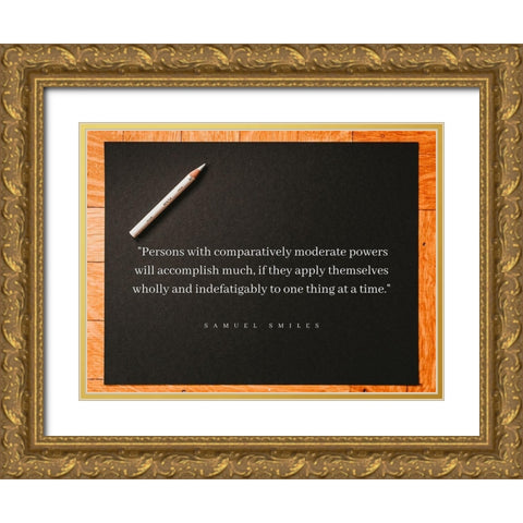 Samuel Smiles Quote: Moderate Powers Gold Ornate Wood Framed Art Print with Double Matting by ArtsyQuotes