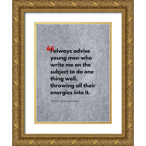 John Wanamaker Quote: Throwing All Their Energies Gold Ornate Wood Framed Art Print with Double Matting by ArtsyQuotes