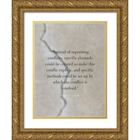 Albert Low Quote: Conflict is Resolved Gold Ornate Wood Framed Art Print with Double Matting by ArtsyQuotes