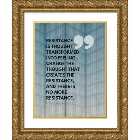 Bob Conklin Quote: Resistance Gold Ornate Wood Framed Art Print with Double Matting by ArtsyQuotes