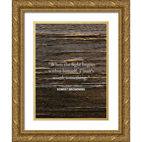 Robert Browning Quote: When the Fight Gold Ornate Wood Framed Art Print with Double Matting by ArtsyQuotes