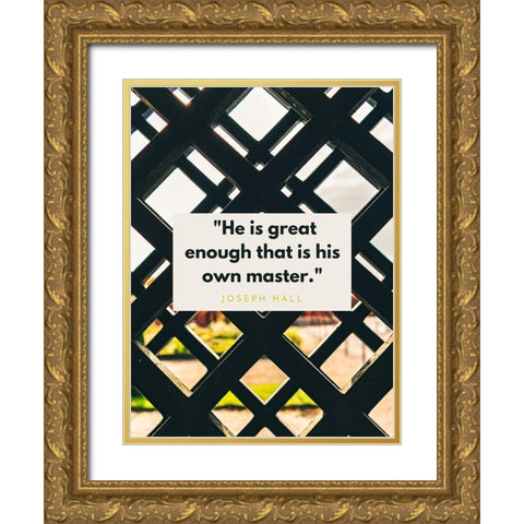 Joseph Hall Quote: His Own Master Gold Ornate Wood Framed Art Print with Double Matting by ArtsyQuotes