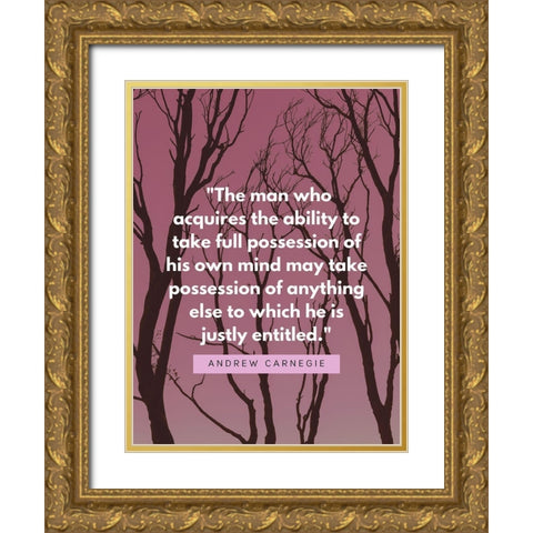 Andrew Carnegie Quote: Possession Gold Ornate Wood Framed Art Print with Double Matting by ArtsyQuotes