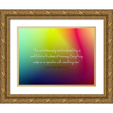 Preston Bradley Quote: Basis of Harmony Gold Ornate Wood Framed Art Print with Double Matting by ArtsyQuotes