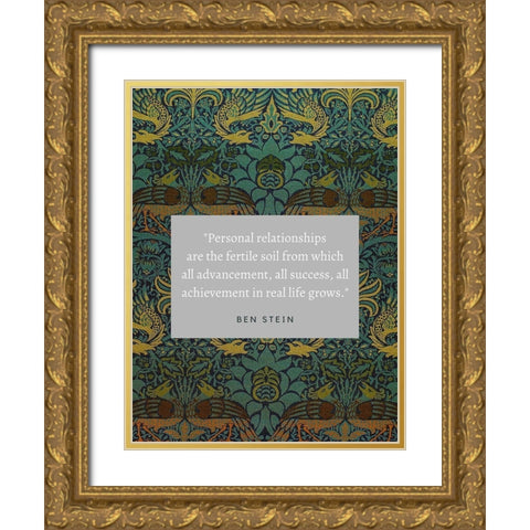 Ben Stein Quote: Personal Relationships Gold Ornate Wood Framed Art Print with Double Matting by ArtsyQuotes