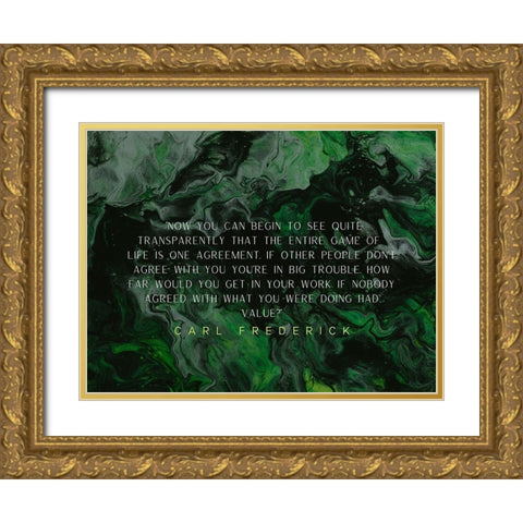 Carl Frederick Quote: Game of Life Gold Ornate Wood Framed Art Print with Double Matting by ArtsyQuotes