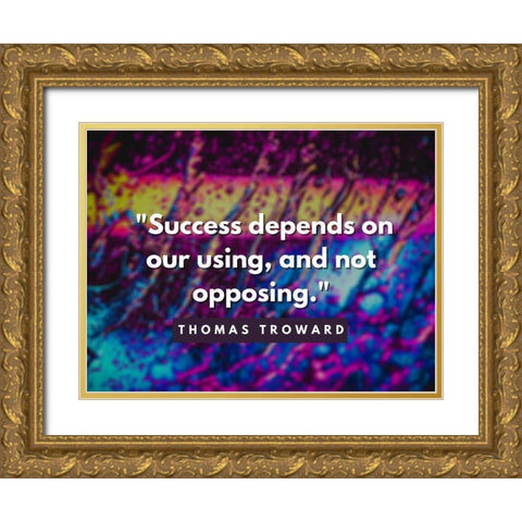 Thomas Troward Quote: Success Depends Gold Ornate Wood Framed Art Print with Double Matting by ArtsyQuotes