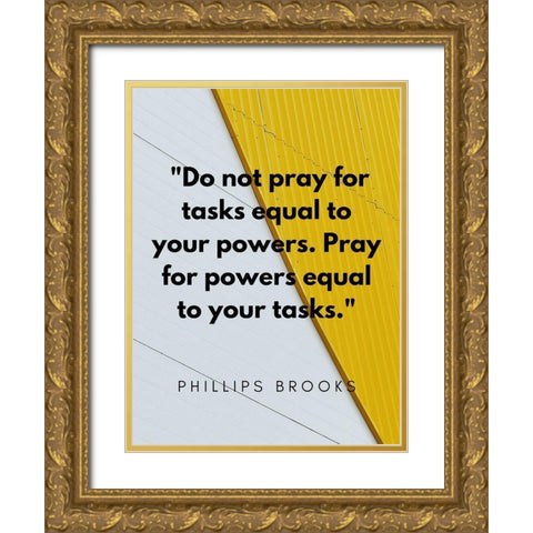 Phillips Brooks Quote: Your Powers Gold Ornate Wood Framed Art Print with Double Matting by ArtsyQuotes