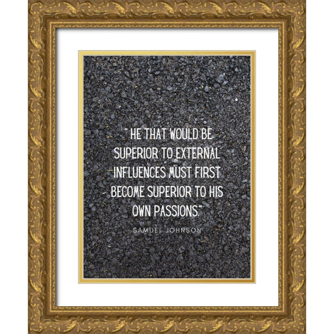 Samuel Johnson Quote: External Influences Gold Ornate Wood Framed Art Print with Double Matting by ArtsyQuotes