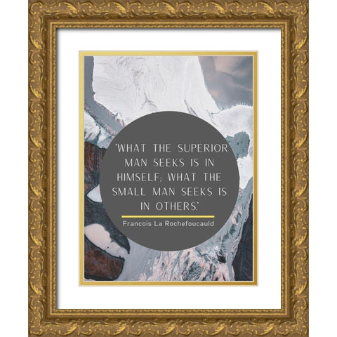 Francois La Rochefoucauld Quote: Superior Man Gold Ornate Wood Framed Art Print with Double Matting by ArtsyQuotes