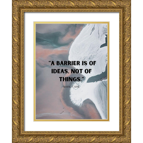 Mark Caine Quote: Barrier is of Ideas Gold Ornate Wood Framed Art Print with Double Matting by ArtsyQuotes