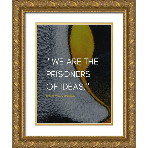 Ralph Waldo Emerson Quote: Prisoners of Ideas Gold Ornate Wood Framed Art Print with Double Matting by ArtsyQuotes