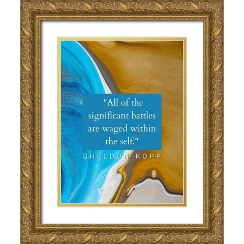 Sheldon Kopp Quote: Battles Gold Ornate Wood Framed Art Print with Double Matting by ArtsyQuotes