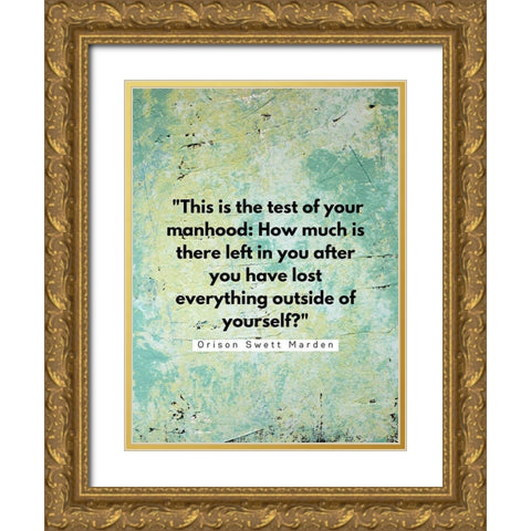 Orison Swett Marden Quote: Your Manhood Gold Ornate Wood Framed Art Print with Double Matting by ArtsyQuotes