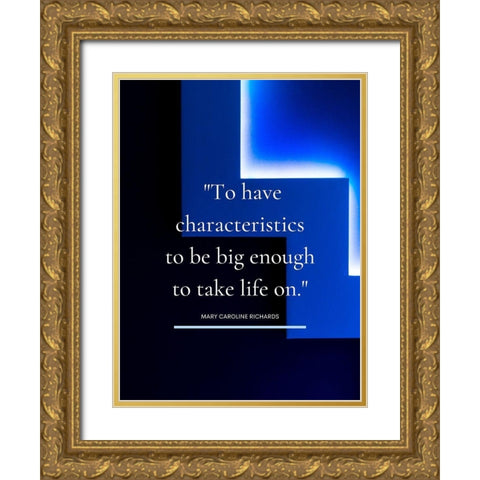 Mary Caroline Richards Quote: Take Life On Gold Ornate Wood Framed Art Print with Double Matting by ArtsyQuotes