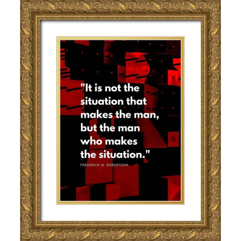 Frederick W. Robertson Quote: The Situation Gold Ornate Wood Framed Art Print with Double Matting by ArtsyQuotes