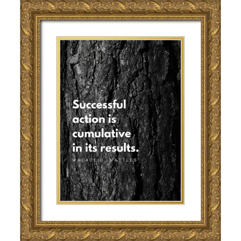 Wallace D. Wattles Quote: Successful Action Gold Ornate Wood Framed Art Print with Double Matting by ArtsyQuotes