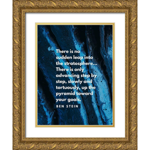 Ben Stein Quote: No Sudden Leap Gold Ornate Wood Framed Art Print with Double Matting by ArtsyQuotes