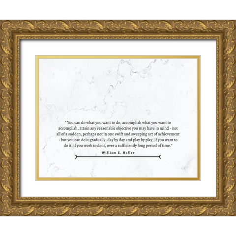 William E. Holler Quote: Accomplish Gold Ornate Wood Framed Art Print with Double Matting by ArtsyQuotes