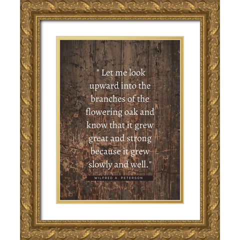 Wilfred A. Peterson Quote: Flowering Oak Gold Ornate Wood Framed Art Print with Double Matting by ArtsyQuotes