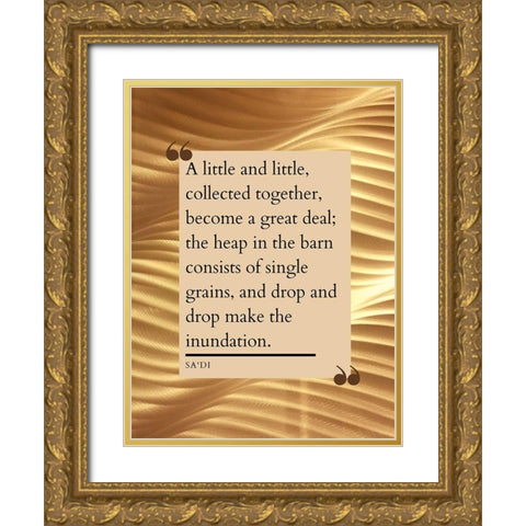 Sadi Quote: Little and Little Gold Ornate Wood Framed Art Print with Double Matting by ArtsyQuotes