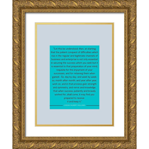 Josiah Gilbert Holland Quote: Patient Conquest Gold Ornate Wood Framed Art Print with Double Matting by ArtsyQuotes