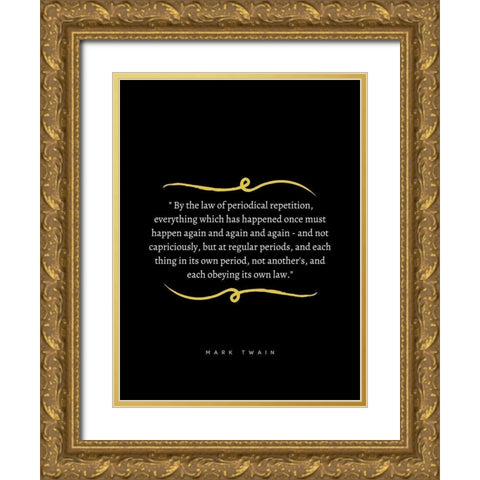 Mark Twain Quote: Periodical Repetition Gold Ornate Wood Framed Art Print with Double Matting by ArtsyQuotes