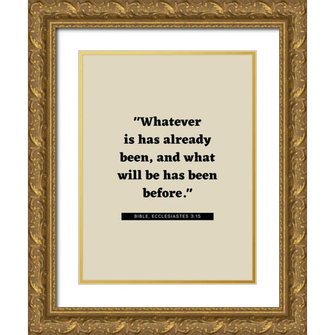 Bible Verse Quote ECCLESIASTES 3:15 Gold Ornate Wood Framed Art Print with Double Matting by ArtsyQuotes