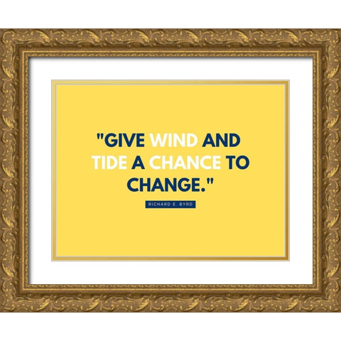 Richard E. Byrd Quote: Give Wind and Tide Gold Ornate Wood Framed Art Print with Double Matting by ArtsyQuotes