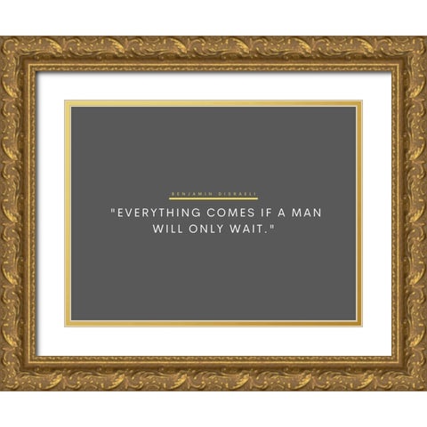 Benjamin Disraeli Quote: Will Only Wait Gold Ornate Wood Framed Art Print with Double Matting by ArtsyQuotes